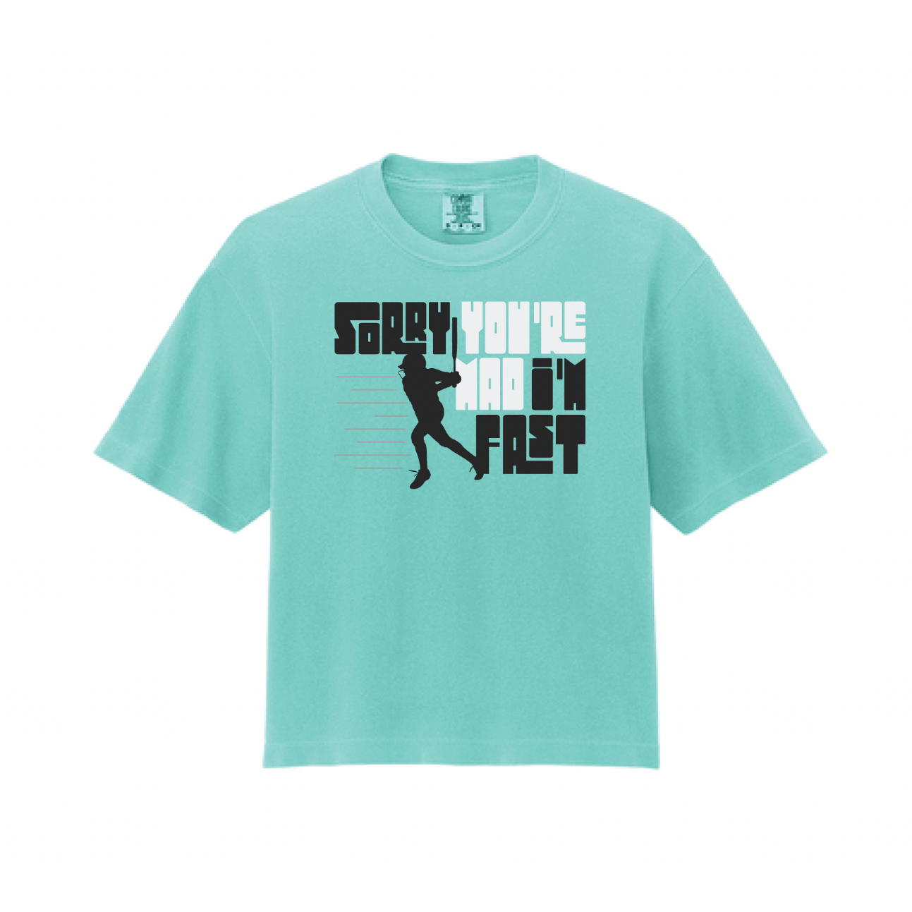 Sorry You're Mad I'm Fast Cropped T-Shirt