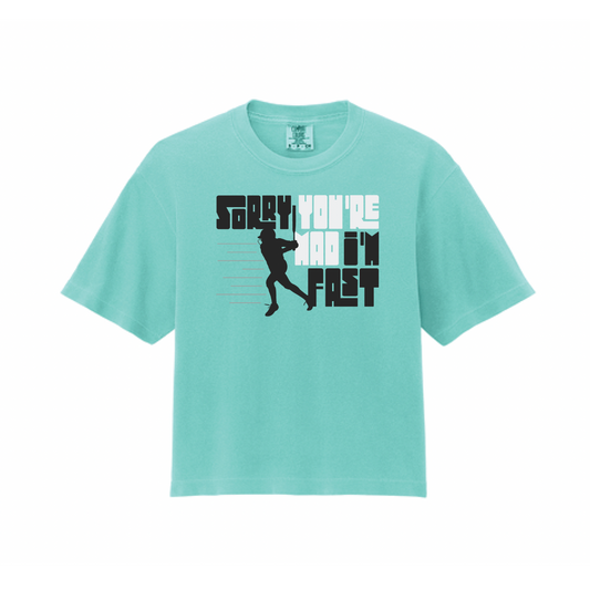 Sorry You're Mad I'm Fast Cropped T-Shirt